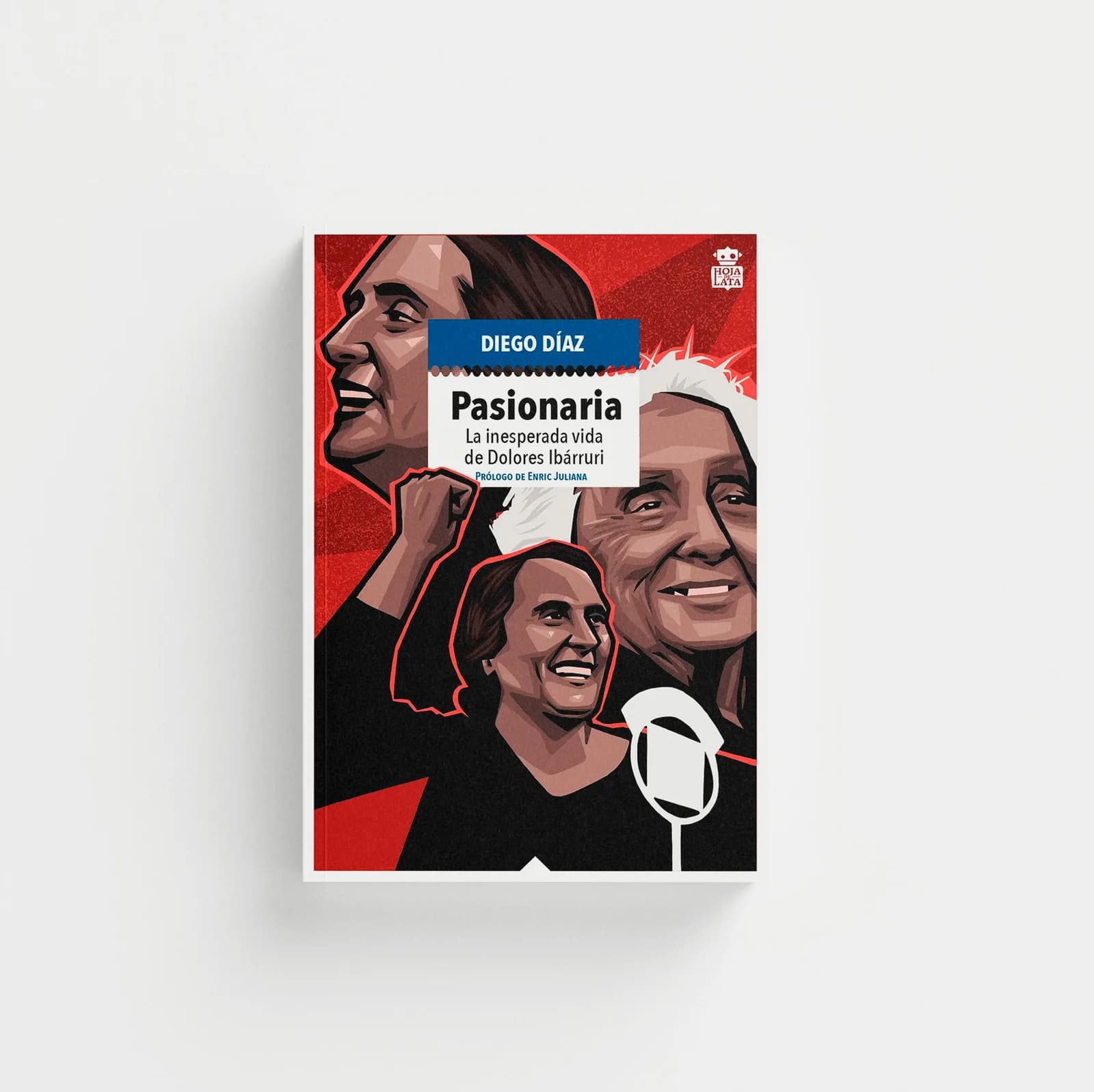 Pasionaria: la vida inesperada de Dolores Ibárruri