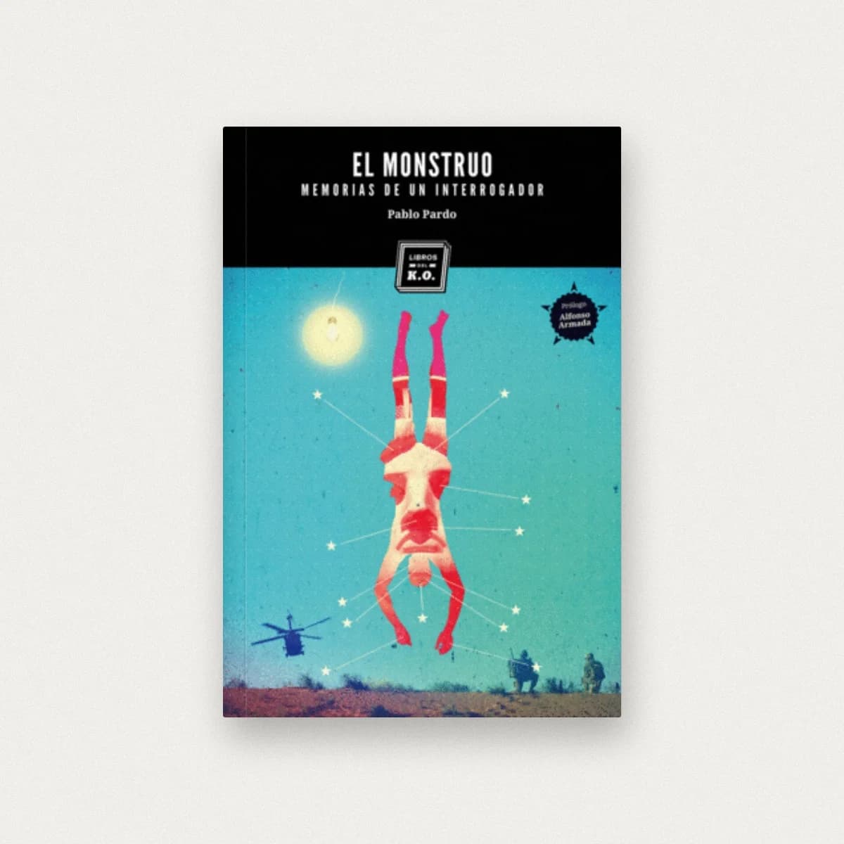 El Monstruo: Memorias de un interrogador