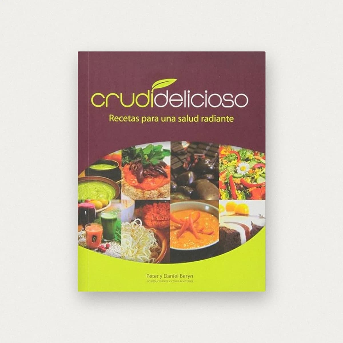 Crudidelicioso: Recetas para una salud radiante