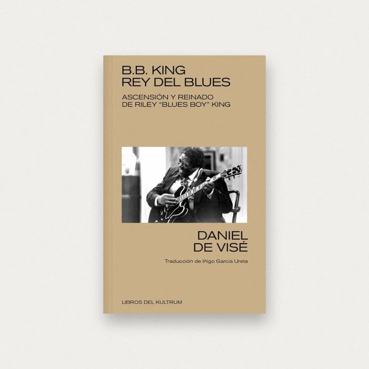 B.B. King. Rey del Blues