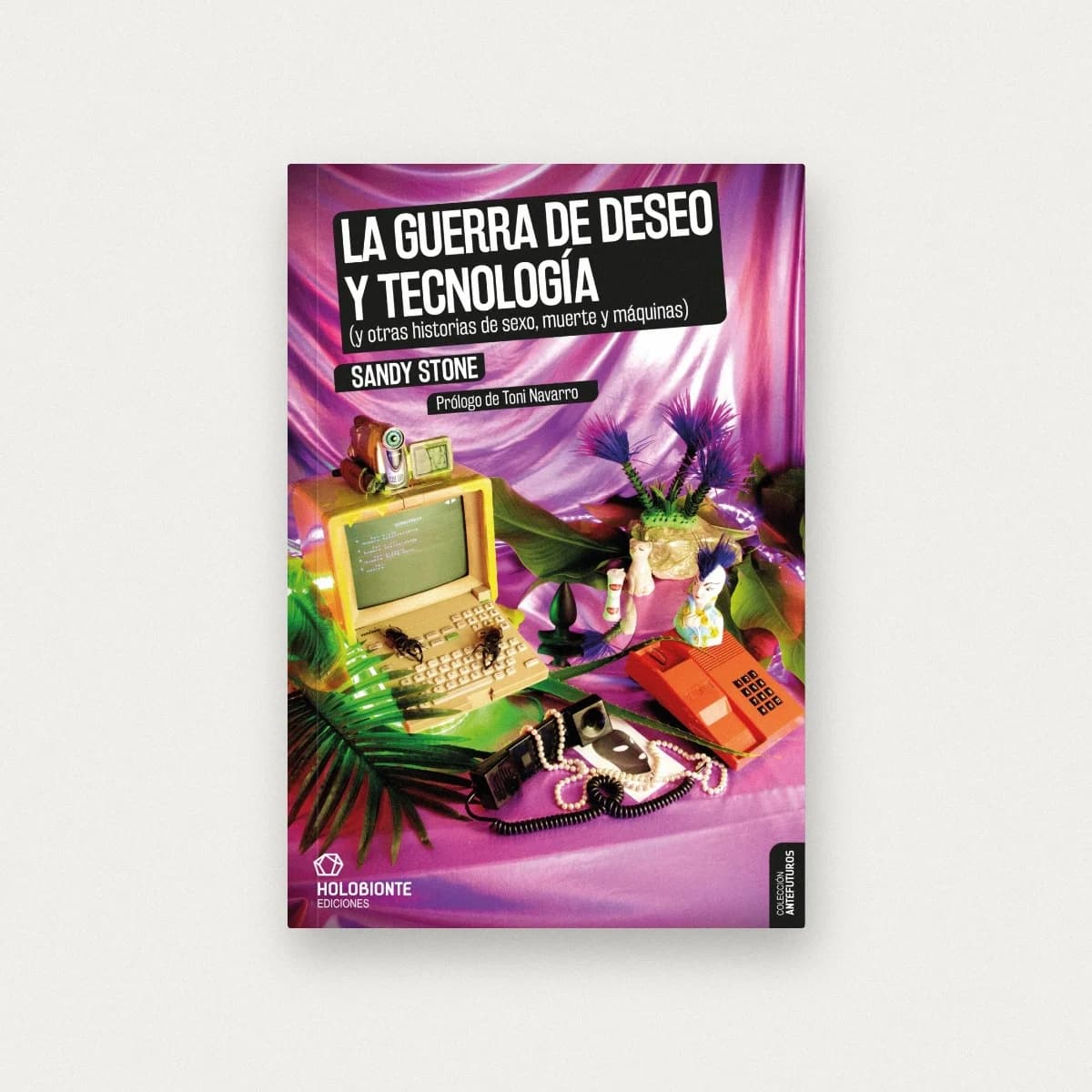 La guerra de deseo y tecnología (y otras historias de sexo, muerte y máquinas)