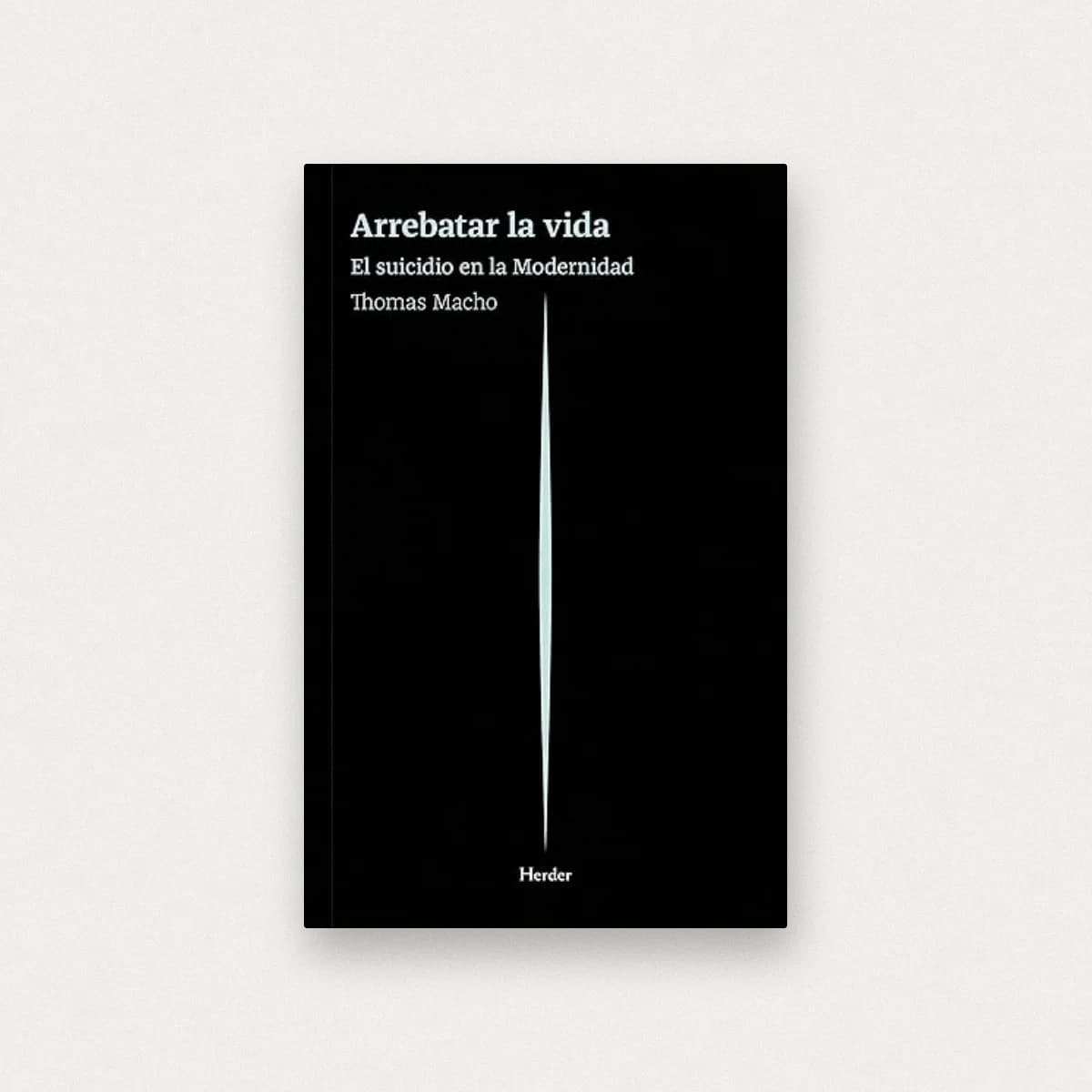 Arrebatar la vida: El suicidio en la modernidad