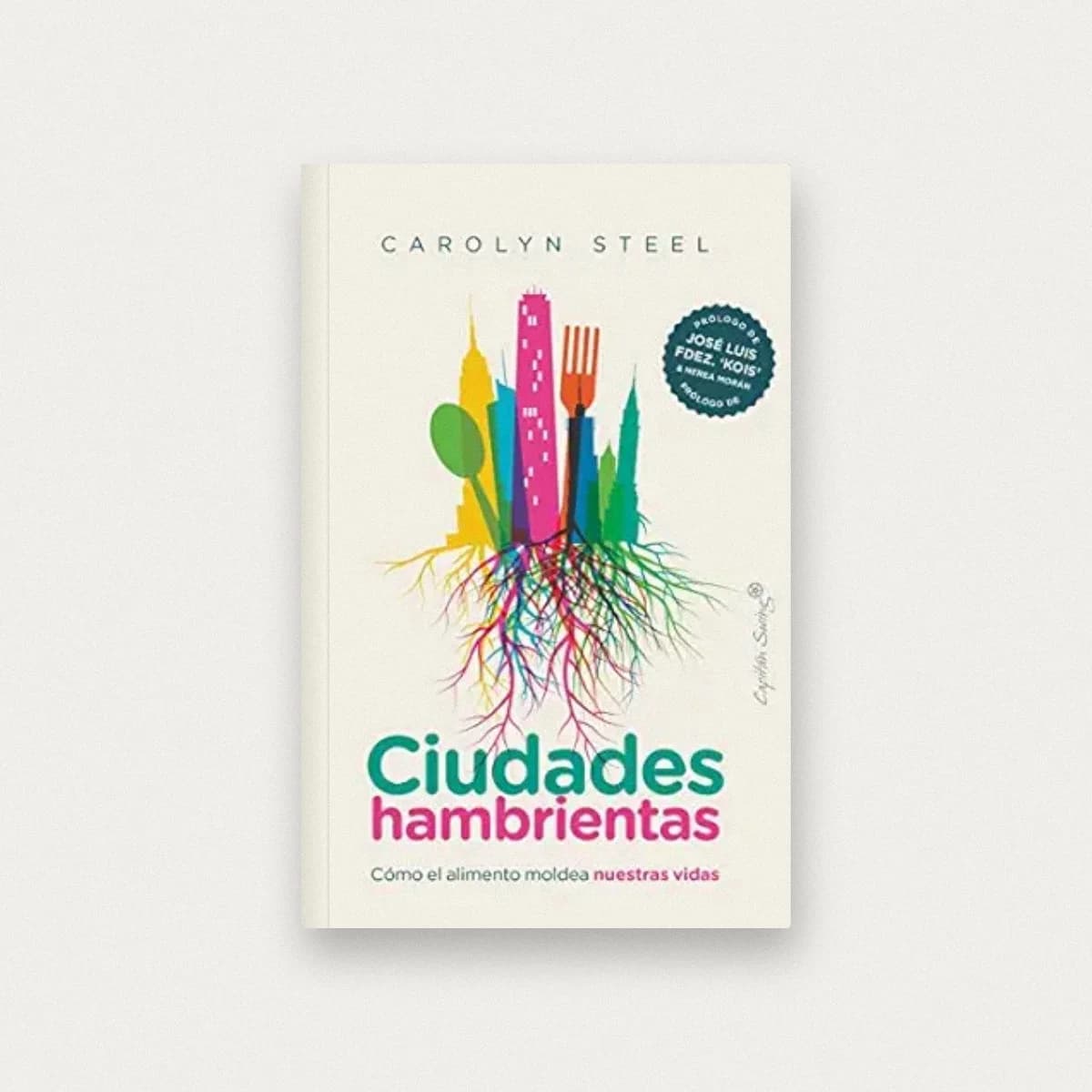 Ciudades hambrientas: Cómo el alimento moldea nuestras vidas