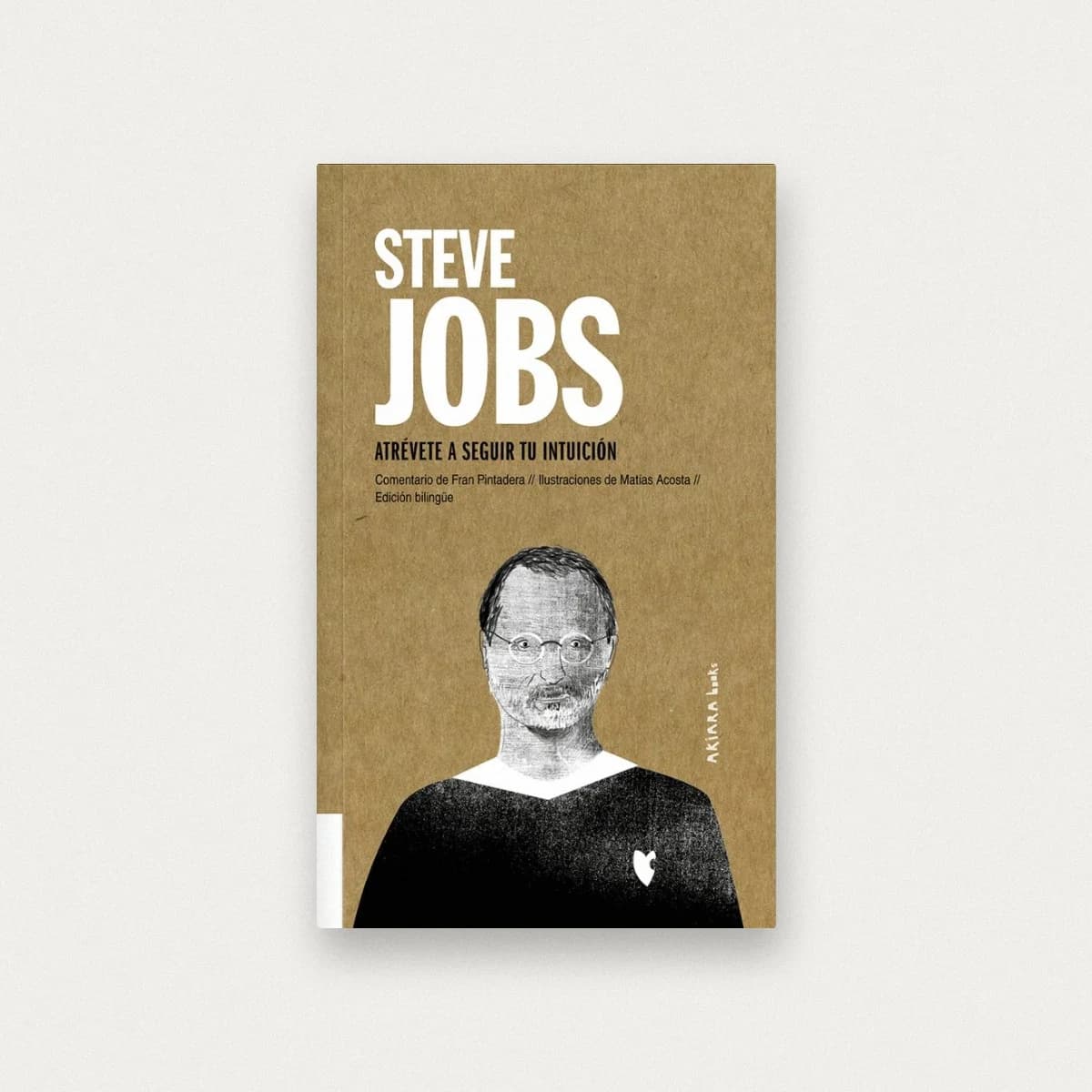 Steve Jobs: Atrévete a seguir tu intuición