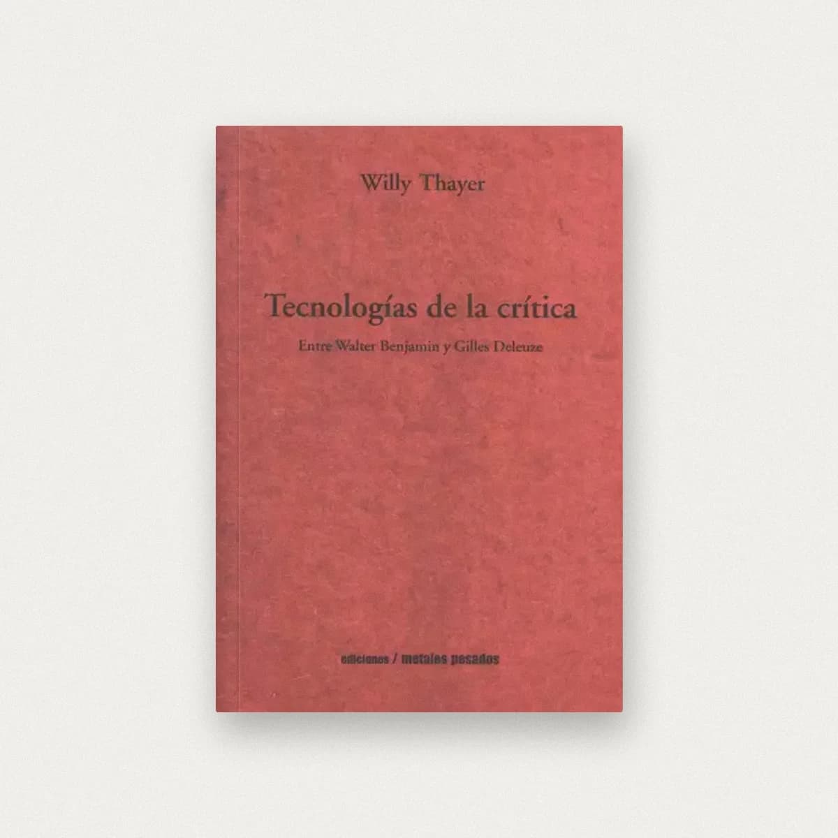 Tecnologías de la crítica. Entre Walter Benjamin y Gilles Deleuze