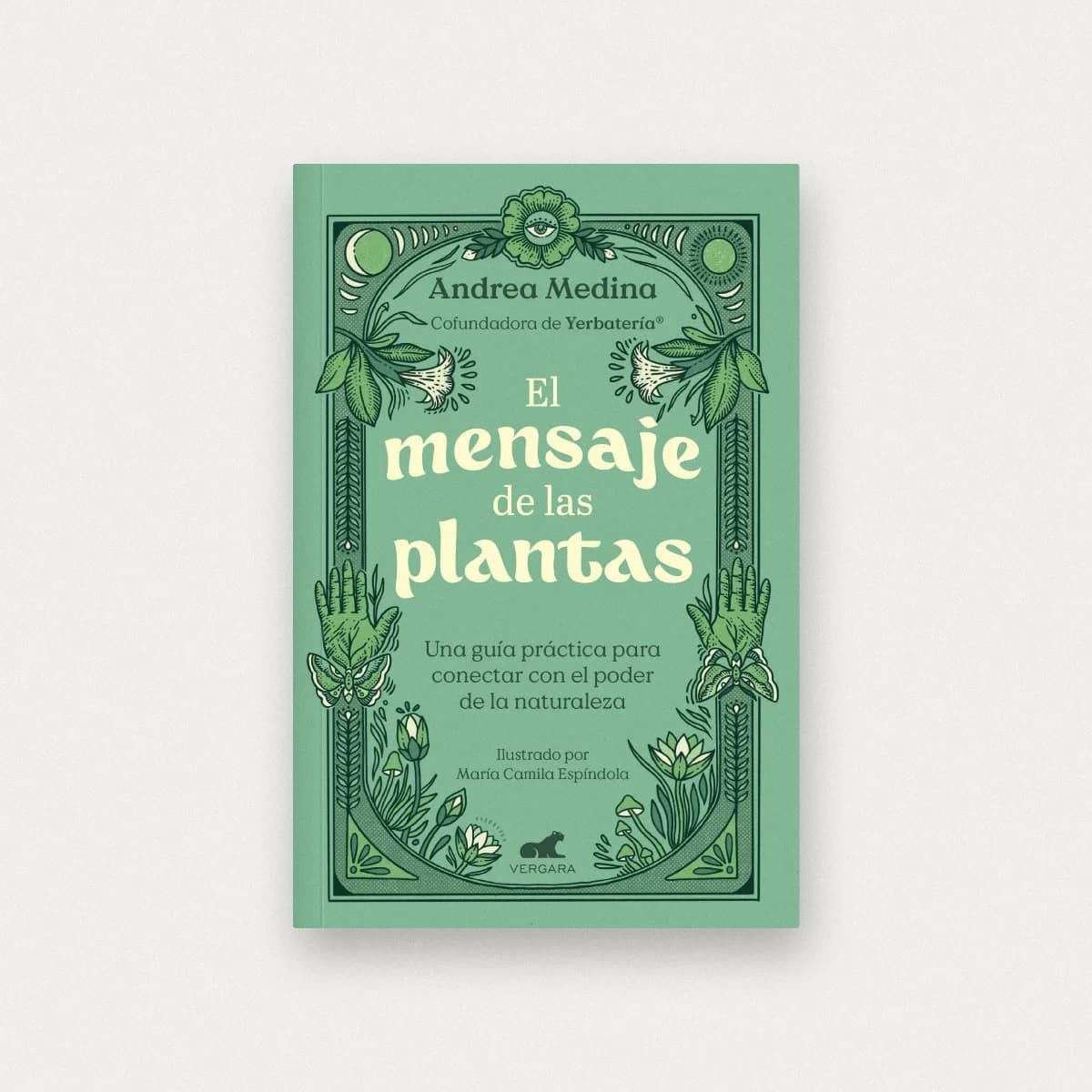 El mensaje de las plantas. Una guía práctica para conectar con el poder de la naturaleza