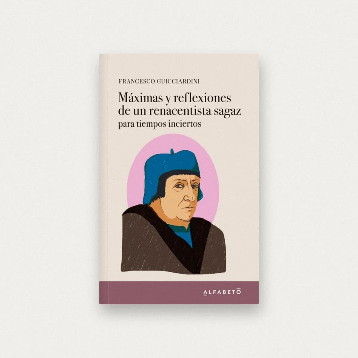 Máximas y reflexiones de un renacentista sagaz para tiempos inciertos