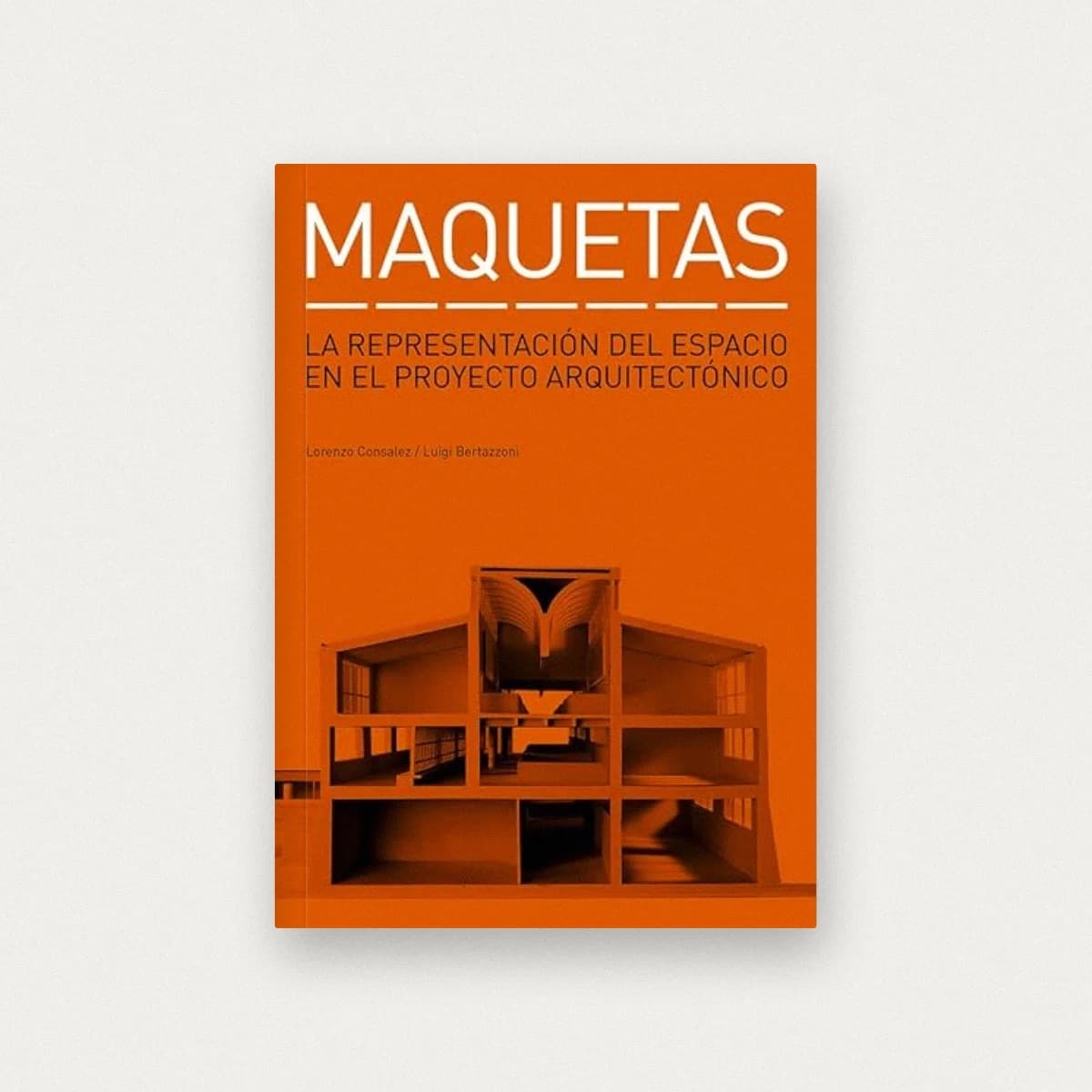 Maquetas: La representación del espacio en el proyecto arquitectónico