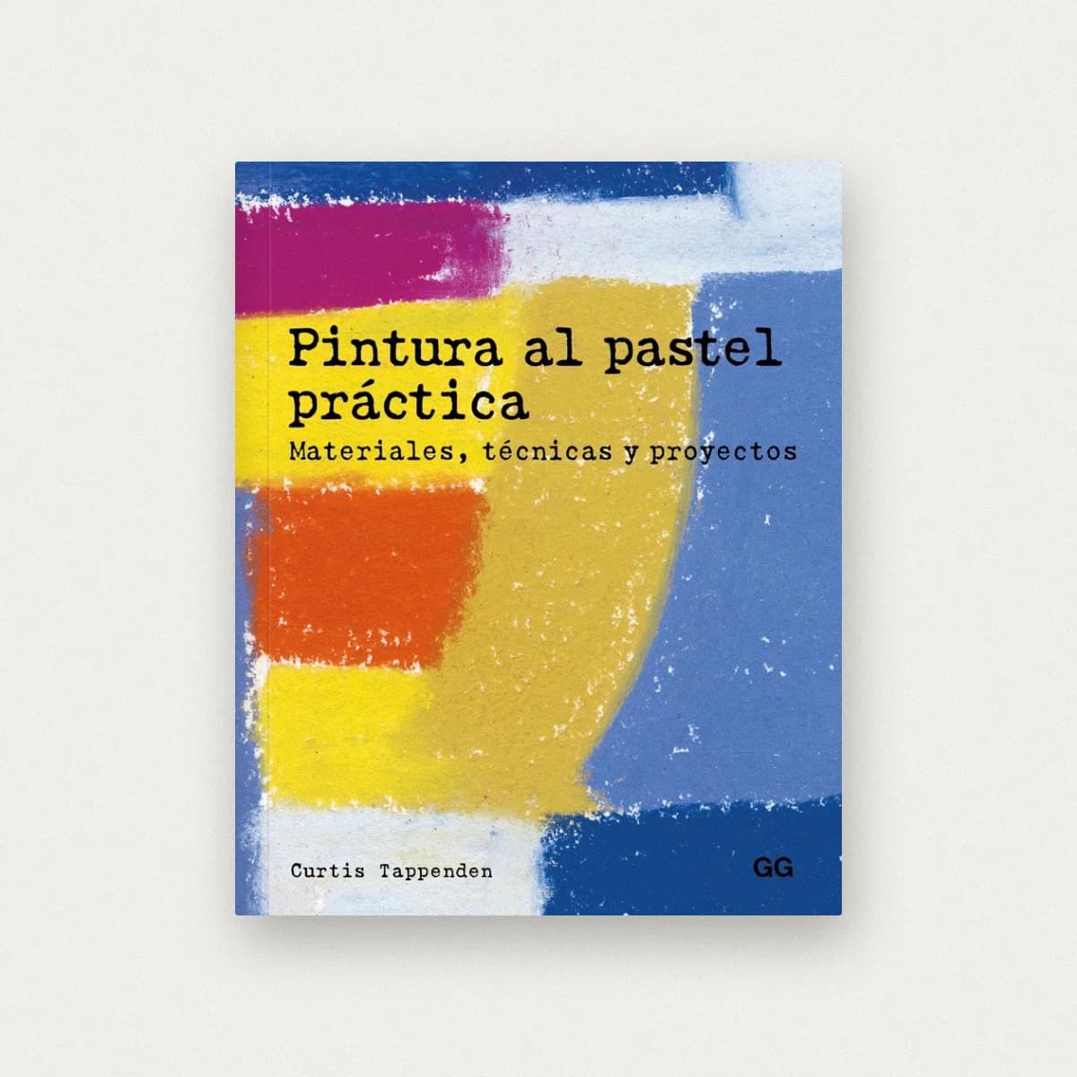 Pintura al pastel práctica. Materiales, técnicas y proyectos