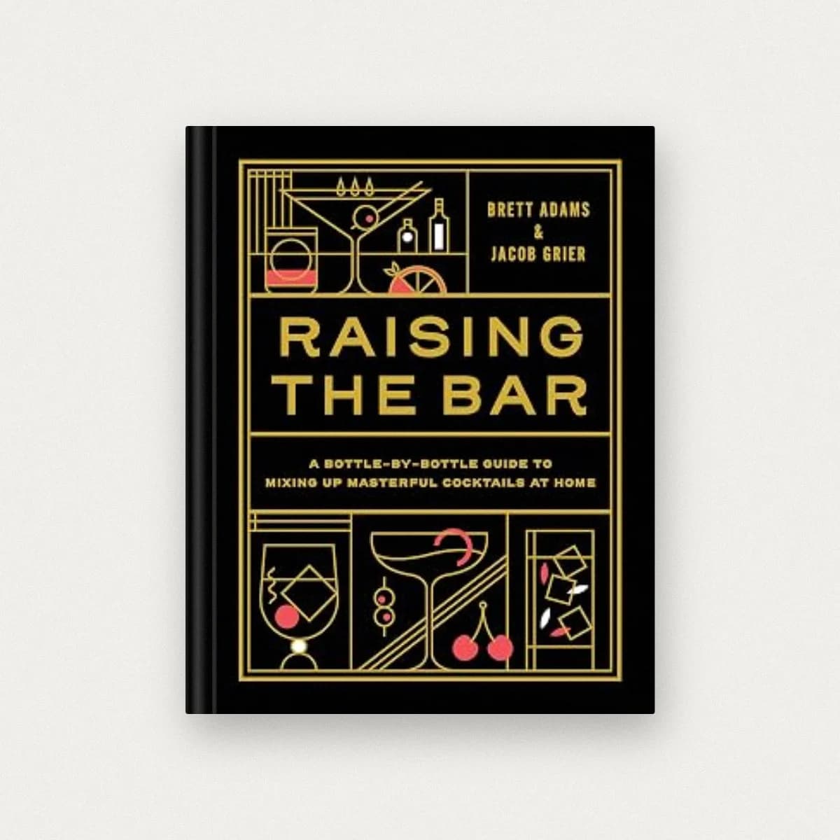 Raising the Bar: A Bottle-by-Bottle Guide to Mixing Masterful Cocktails at Home