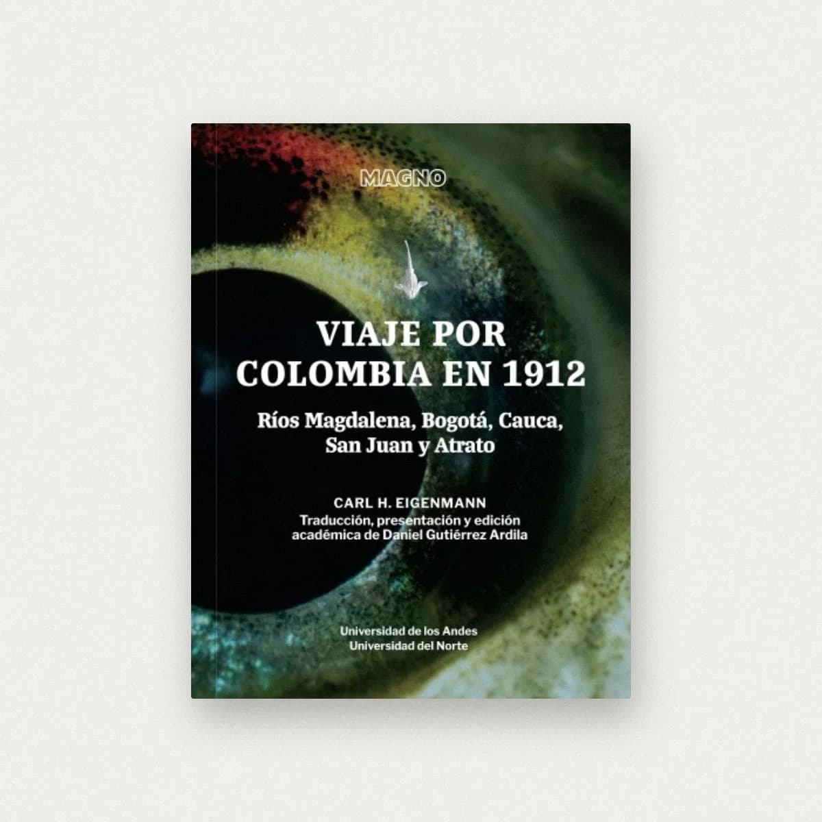Viaje por Colombia 1912. Ríos Magdalena, Bogotá, Cauca, San Juan y Atrato