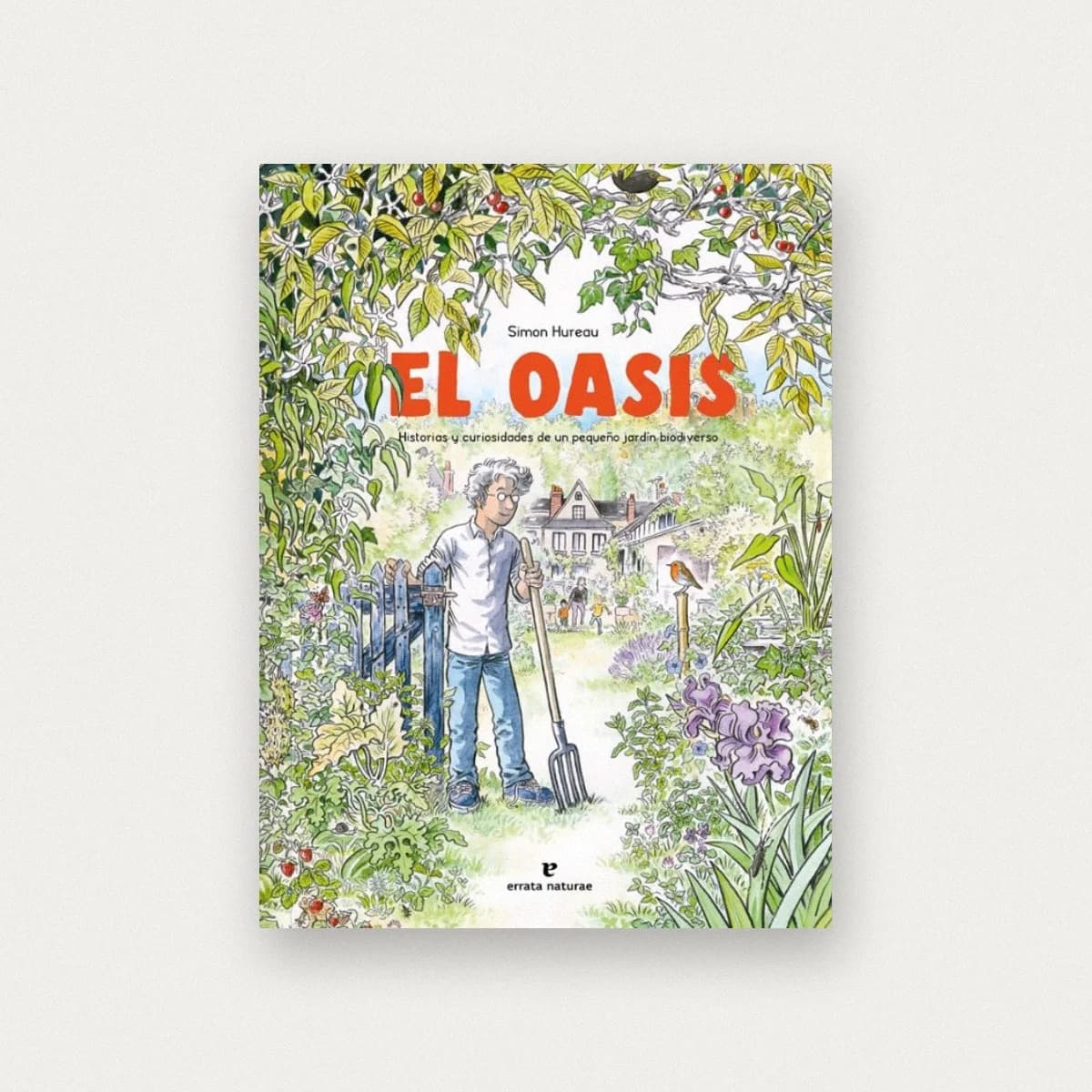 El oasis. Historias y curiosidades de un pequeño jardín biodiverso