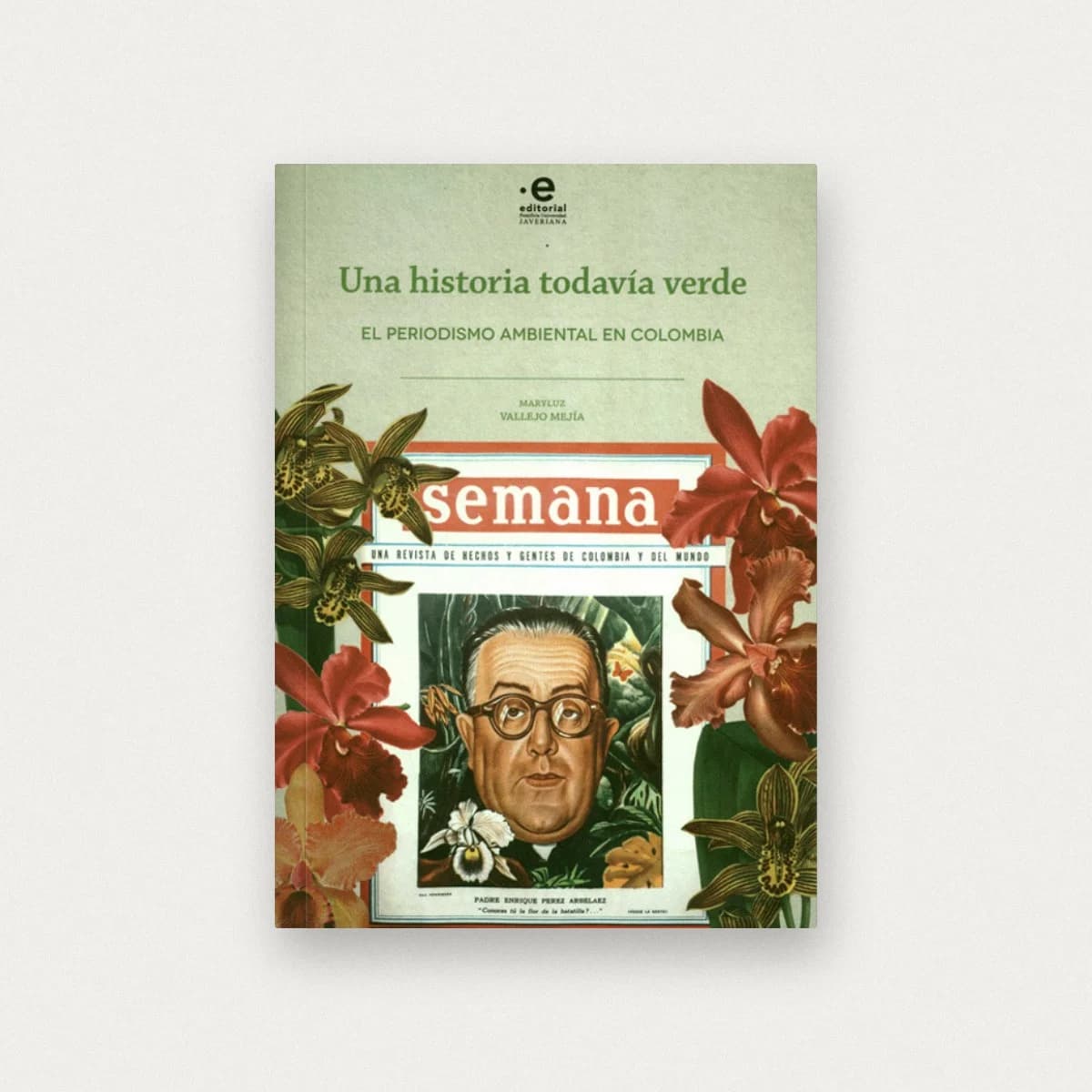 Una historia todavía verde. El periodismo ambiental en Colombia