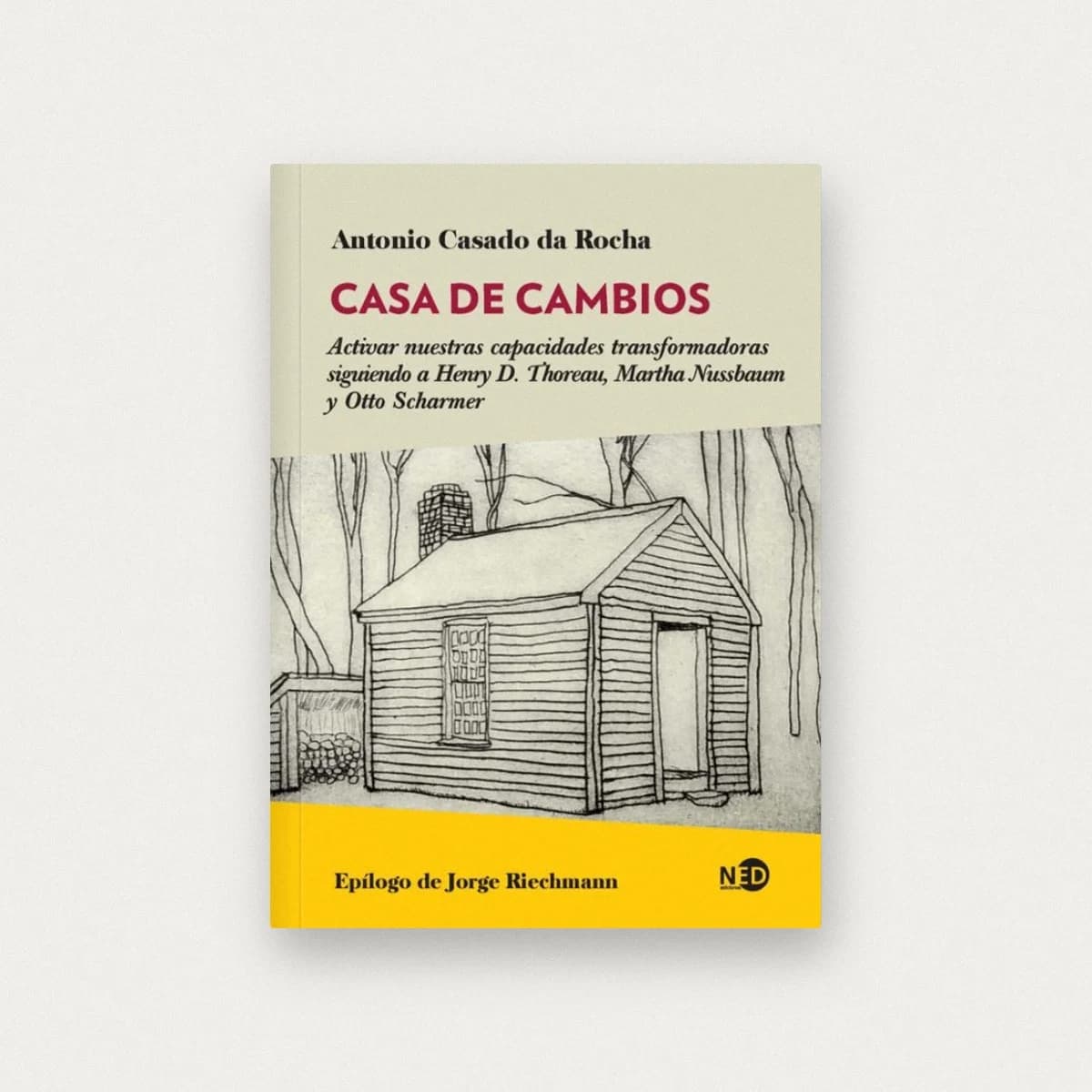 Casa de cambios. Activar nuestras capacidades transformadoras siguiendo a Henry D. Thoreau, Martha Nussbaum y Otto Scharmer