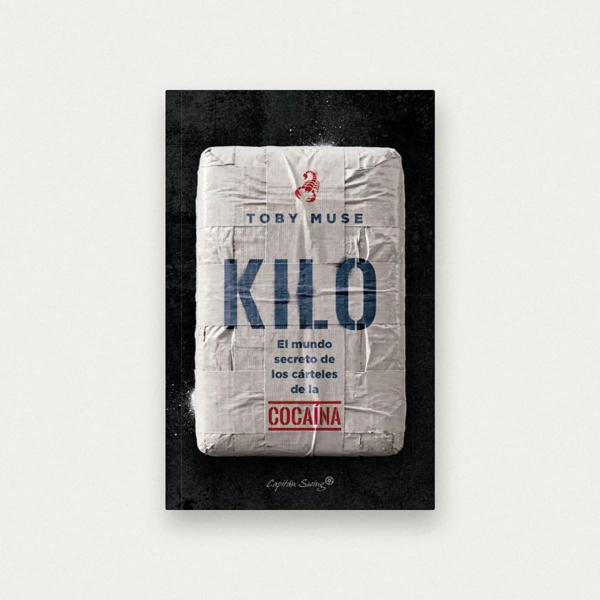 Kilo. El mundo secreto de los cárteles de la cocaína