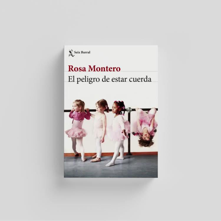 El peligro de estar cuerda', de Rosa Montero - 39ymas