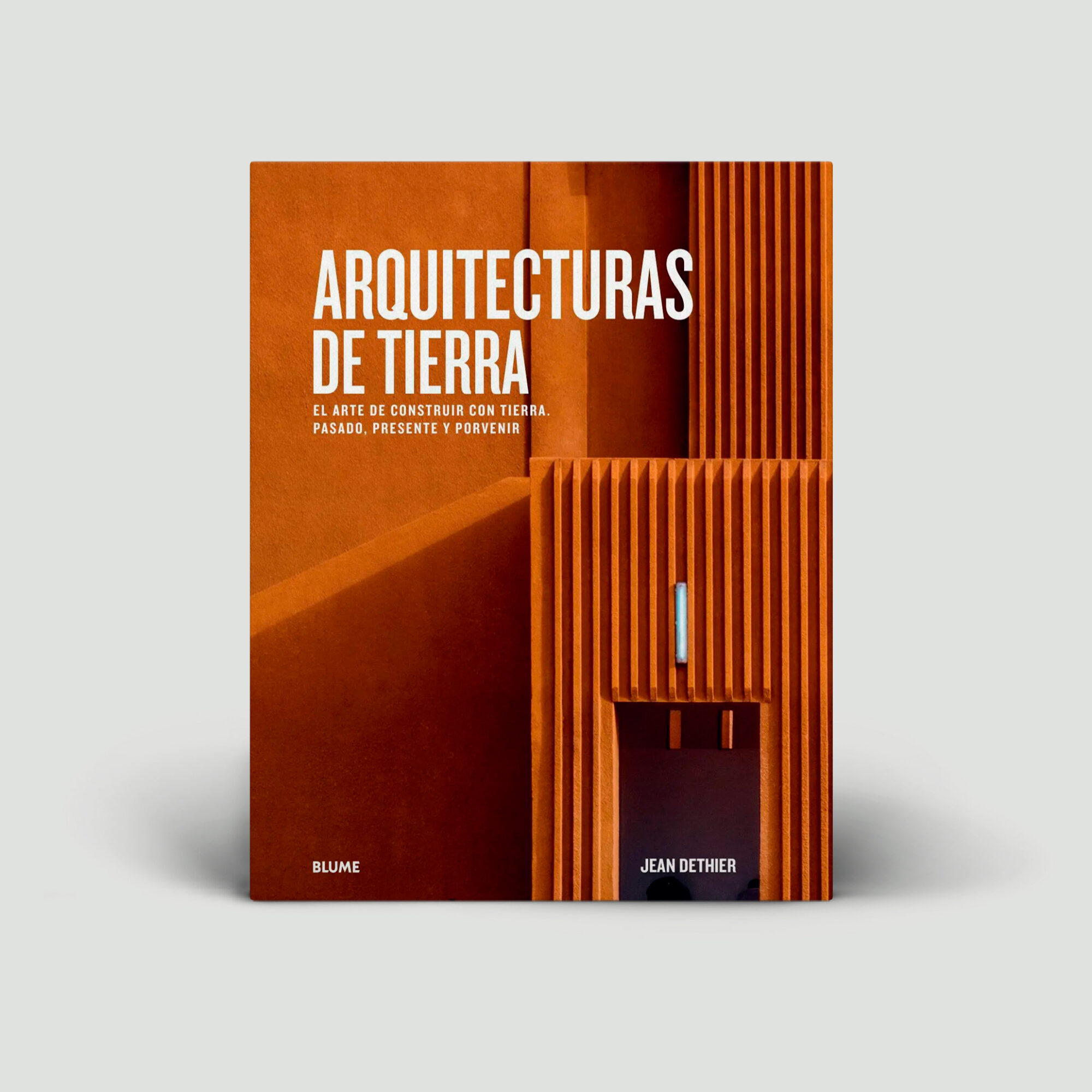 Arquitecturas de tierra. El arte de construir con tierra. Pasado, presente y porvenir