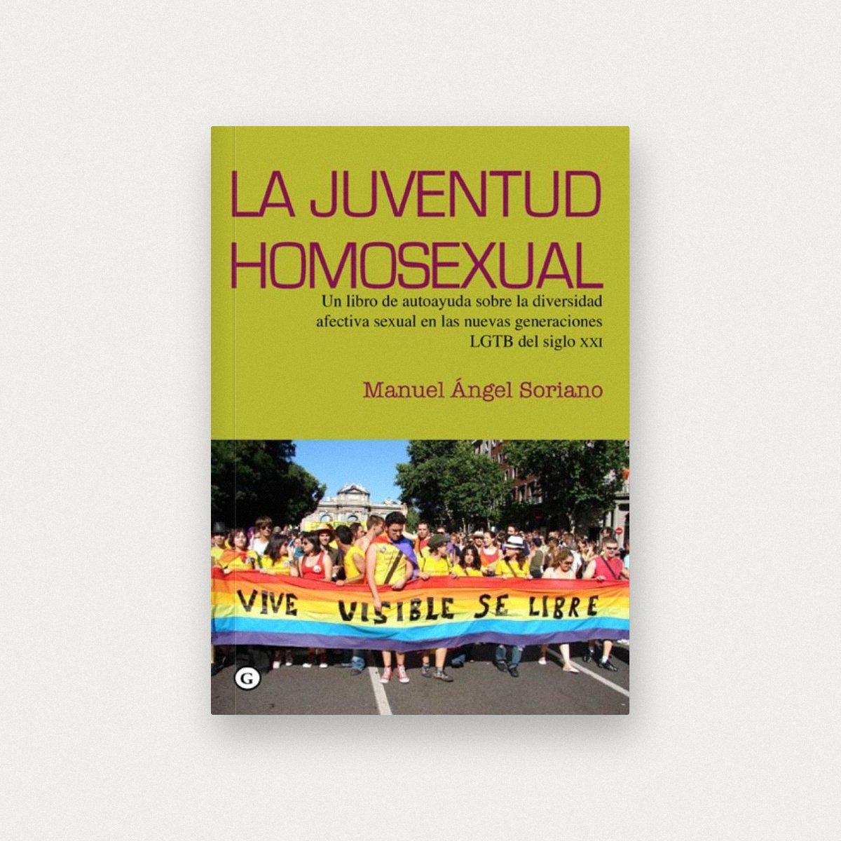 La juventud homosexual. Un libro de autoayuda sobre la diversidad afectiva sexual en las nuevas generaciones LGBT del siglo XXI.