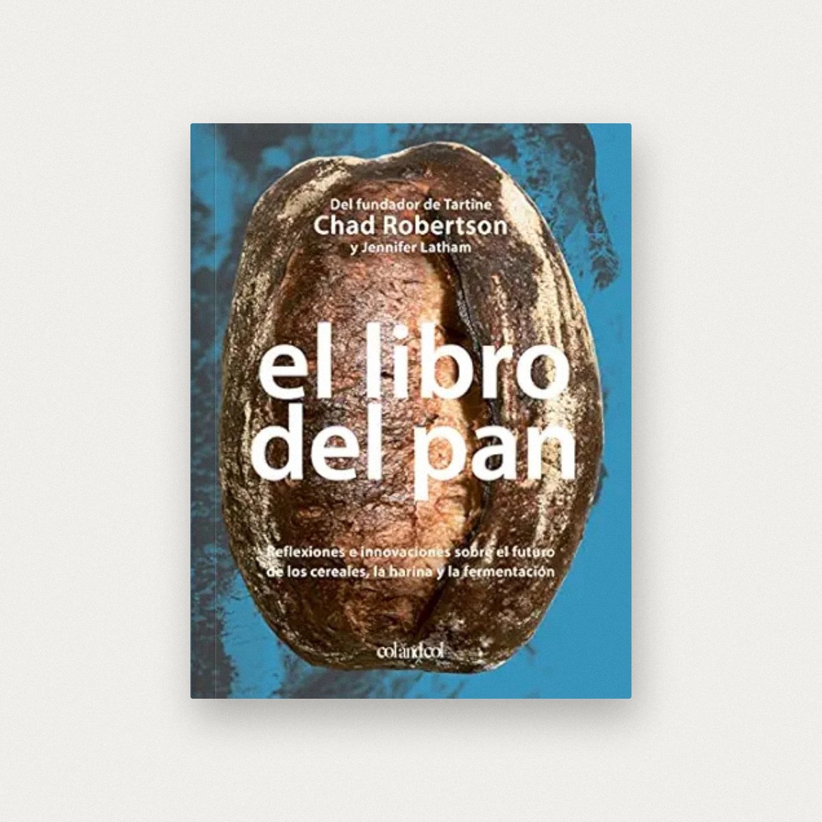 El libro del pan: Reflexiones e innovaciones sobre el futuro de los cereales, la harina y la fermentación