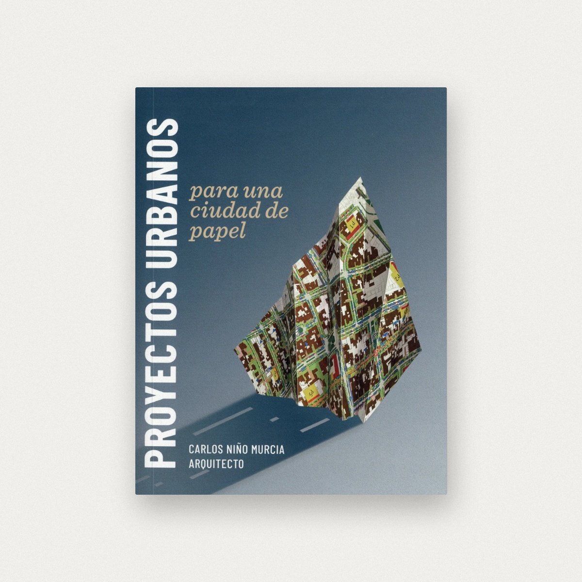Proyectos urbanos para una ciudad de papel