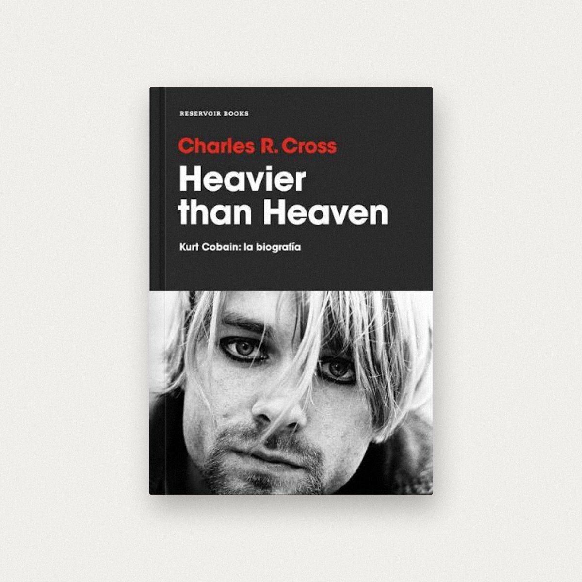 Heavier than Heaven. Kurt Cobain: la biografía