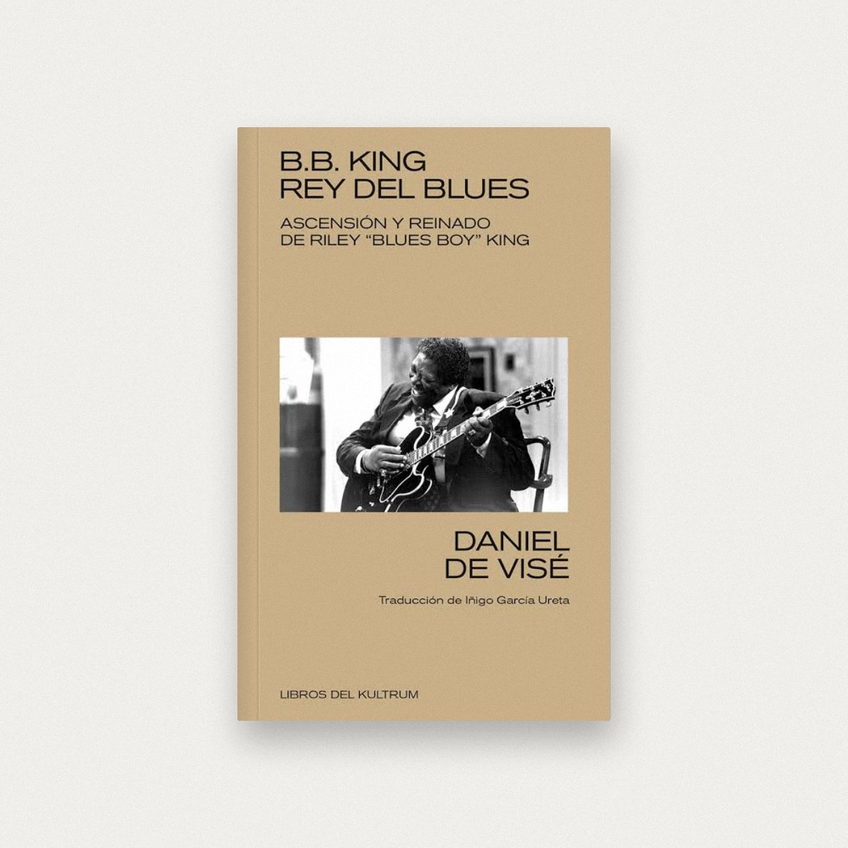 B.B. King. Rey del Blues