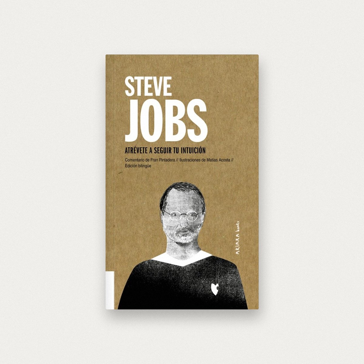 Steve Jobs: Atrévete a seguir tu intuición