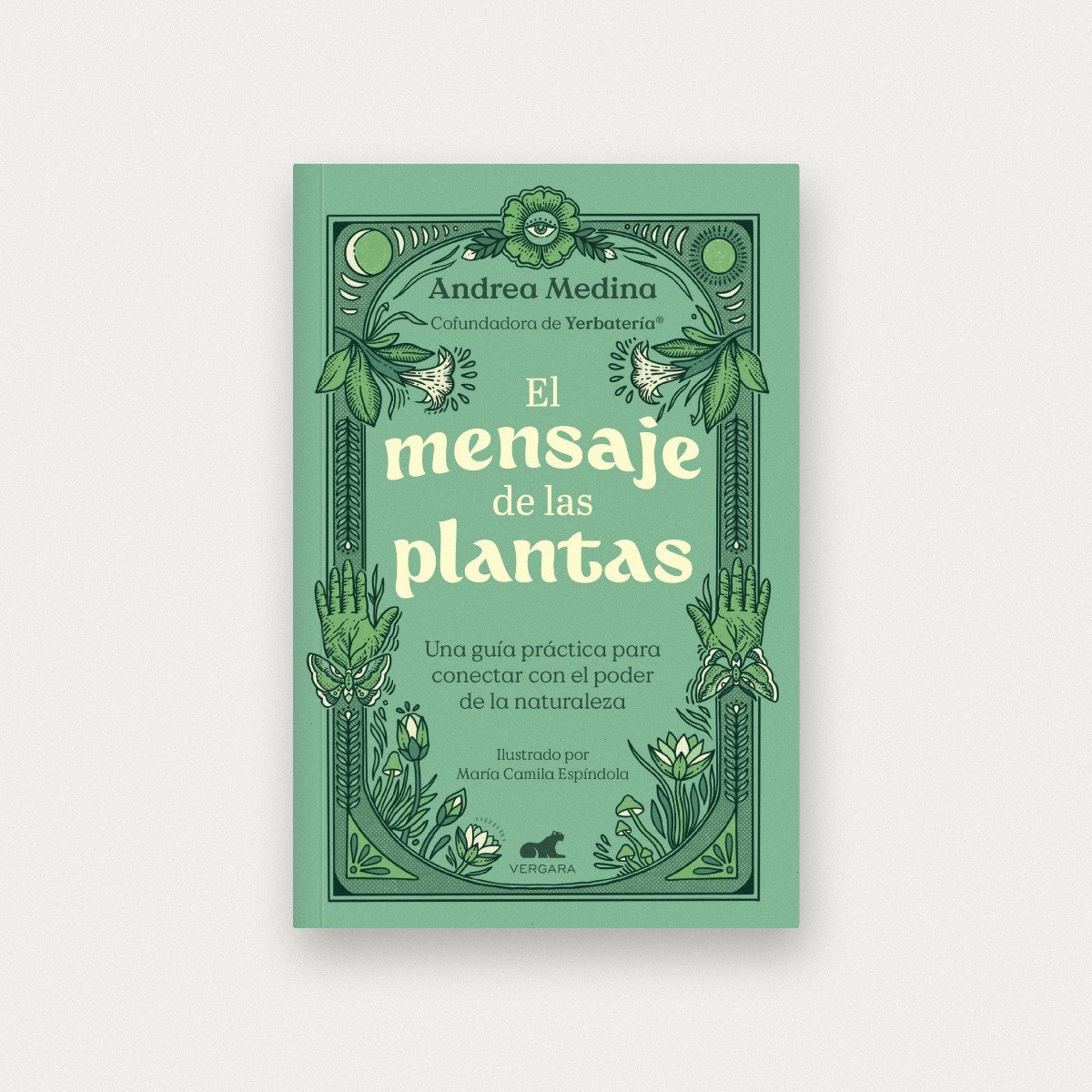 El mensaje de las plantas. Una guía práctica para conectar con el poder de la naturaleza