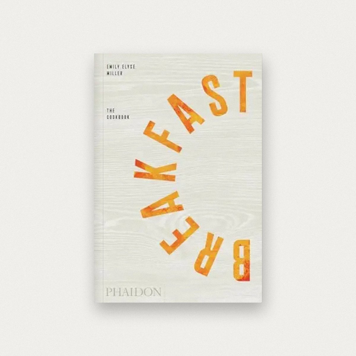 Breakfast: The Cookbook