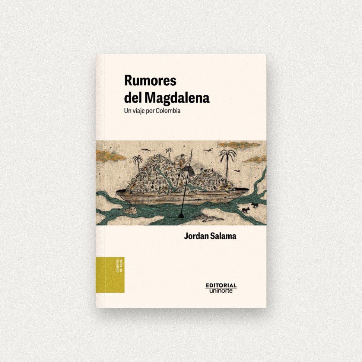 Rumores del Magdalena. Un viaje por Colombia