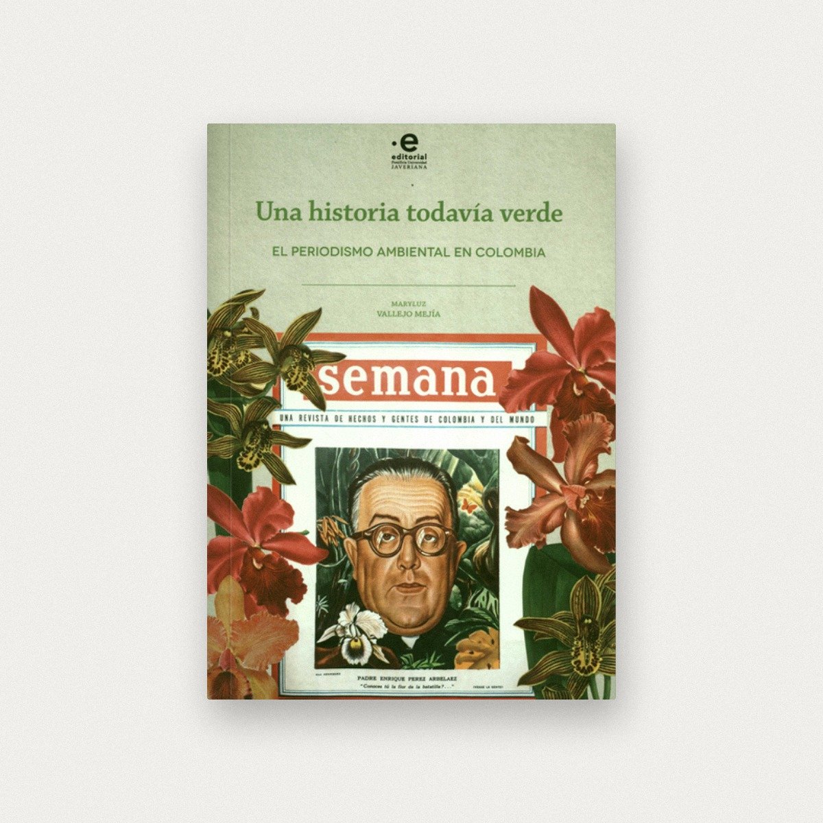 Una historia todavía verde. El periodismo ambiental en Colombia